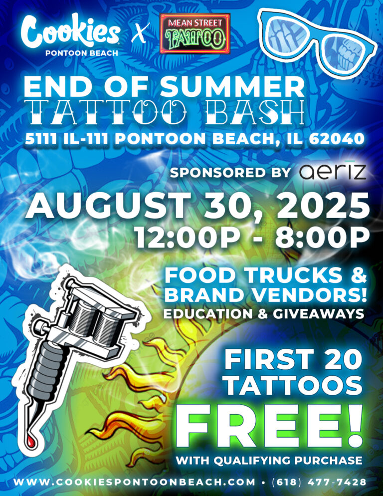 Cookies Pontoon Beach Cannabis Dispensary END OF SUMMER Tattoo Bash! August 30, 2025 12-8p first 20 tattoos FREE with purchase